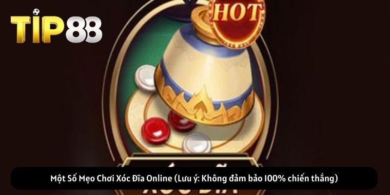 Một Số Mẹo Chơi Xóc Đĩa Online (Lưu ý: Không đảm bảo 100% chiến thắng)