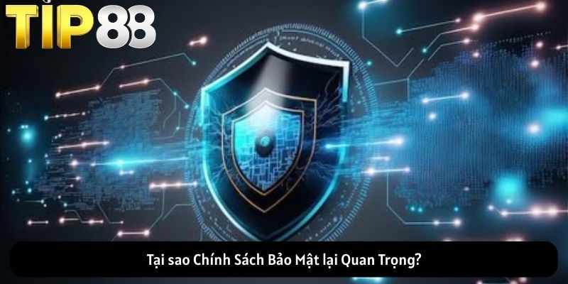 Tại sao Chính Sách Bảo Mật lại Quan Trọng?