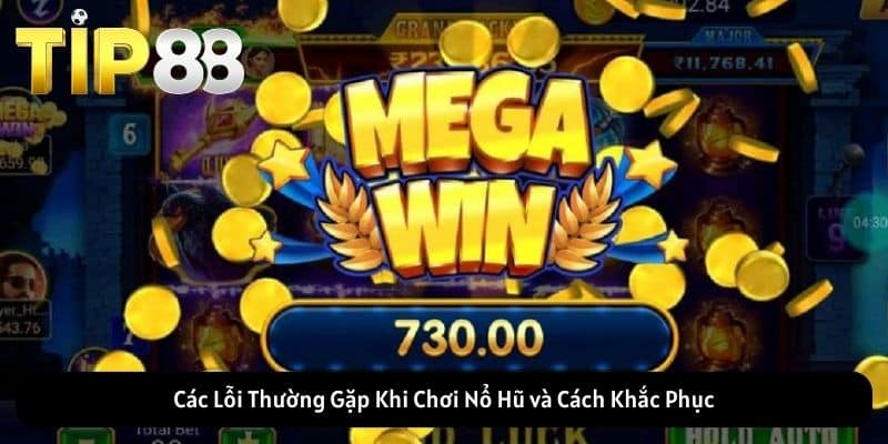 Các Lỗi Thường Gặp Khi Chơi Nổ Hũ và Cách Khắc Phục
