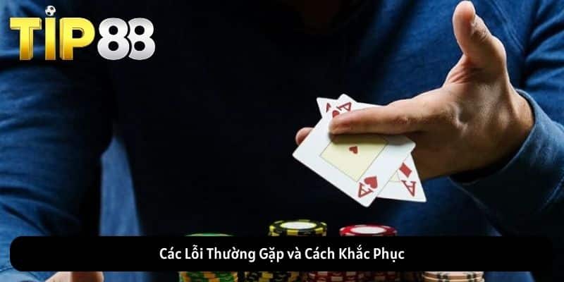 Các Lỗi Thường Gặp và Cách Khắc Phục