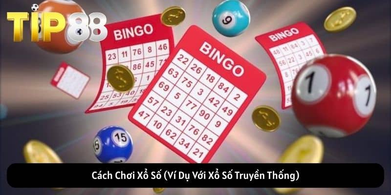 Cách Chơi Xổ Số (Ví Dụ Với Xổ Số Truyền Thống)