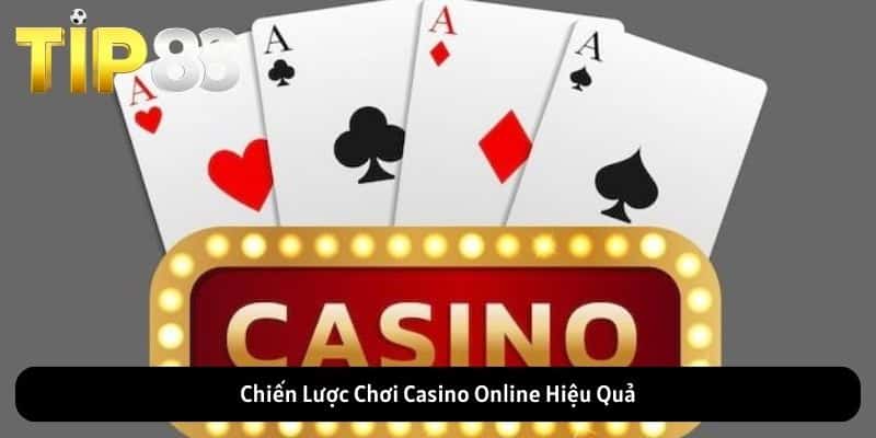 Chiến lược chơi Casino online hiệu quả