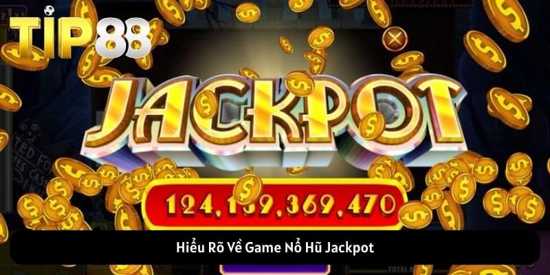 Mẹo Nổ Hũ Jackpot Dành Chiến Thắng Tuyệt Đối Mới Nhất 2025