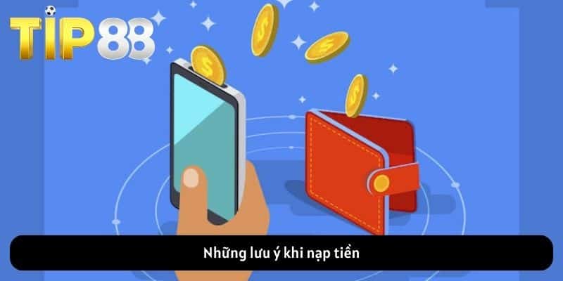 Những lưu ý khi nạp tiền
