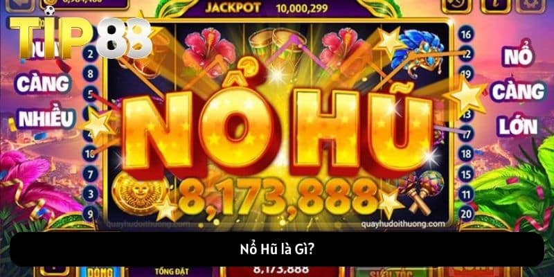 Nổ Hũ là Gì?