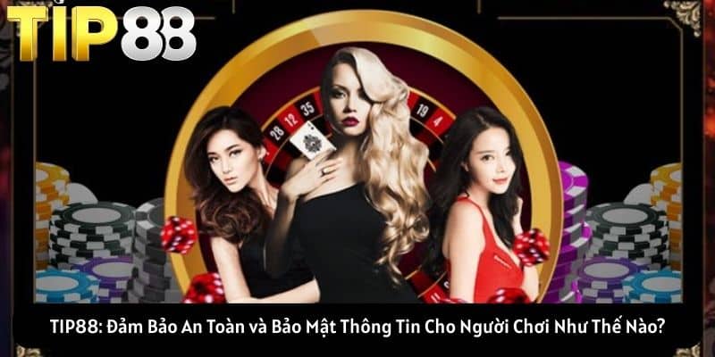Đảm Bảo An Toàn và Bảo Mật Thông Tin Cho Người Chơi Như Thế Nào?