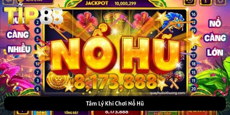 Tâm Lý Khi Chơi Nổ Hũ