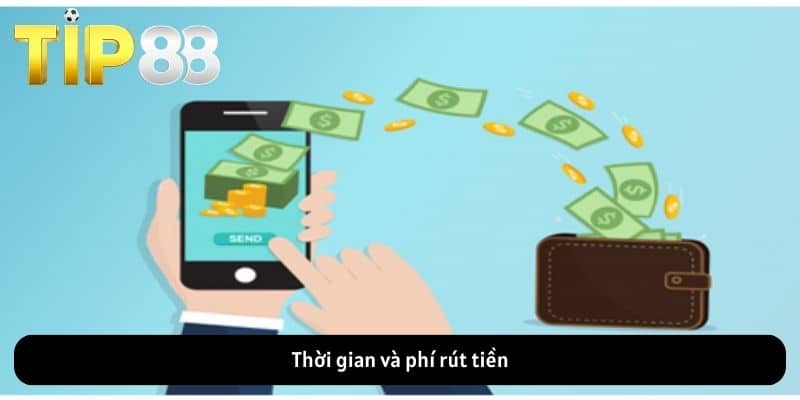 Thời gian và phí rút tiền